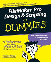 FileMaker Pro Design & Scripting For Dummies : For Dummies - Timothy Trimble