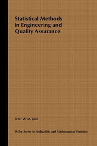 Statistical Methods in Engineering and Quality Assurance : Wiley Series in Probability and Statistics - Peter W. M. John