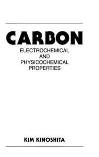 Carbon : Electrochemical and Physicochemical Properties - Dr. Kim Kinoshita