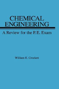 Chemical Engineering Review for PE Exam : A Review for the P.E.Exam - William E. Crockett