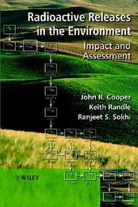 Radioactive Releases in the Environment : Impact and Assessment - John R. Cooper