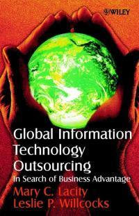 Global Information Technology Outsourcing : In Search of Business Advantage - Mary C. Lacity