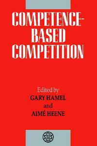 Competence-Based Competition : Strategic Management Series - Gary Hamel