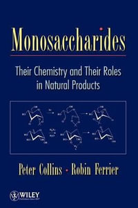 Monosaccharides : Their Chemistry and Their Roles in Natural Products - Peter C. Collins