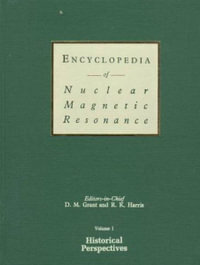 Encyclopedia of Nuclear Magnetic Resonance, Volume 1 : Historical Perspectives - David M. Grant