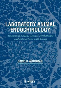 Laboratory Animal Endocrinology : Hormonal Action, Control Mechanisms and Interactions with Drugs - David D. Woodman