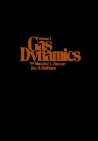 Gas Dynamics, Volume 1 : Gas Dynamics - Maurice J. Zucrow