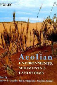 Aeolian Environments, Sediments and Landforms : British Geomorphological Research Group Symposia Series - Andrew S. Goudie