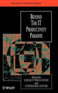 Beyond the IT Productivity Paradox : John Wiley Series in Information Systems - Leslie P. Willcocks