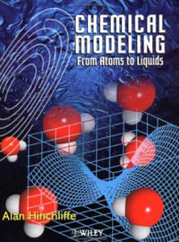 Chemical Modeling : From Atoms to Liquids - Alan Hinchliffe