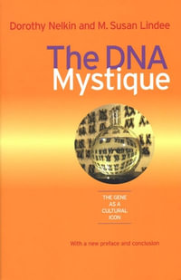 The DNA Mystique : The Gene as a Cultural Icon - Dorothy Nelkin