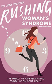 Rushing: Woman's Syndrome : The Impact of a Never-Ending To-Do List On Your Health - Dr Libby Weaver