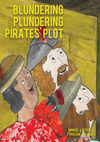 The Blundering Plundering Pirates' Plot - Mike Legg