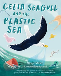 Celia Seagull and the Plastic Sea - Nicole Miller