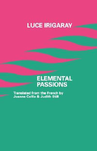 Elemental Passions : European Thought - Luce Irigaray