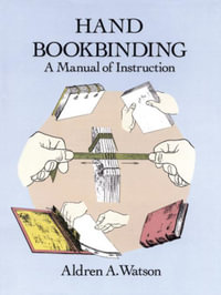 Hand Bookbinding : A Manual of Instruction - Aldren A. Watson