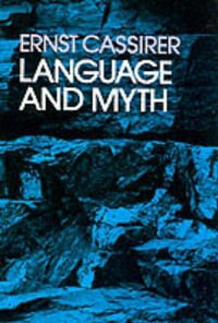 Language and Myth - ERNST CASSIRER