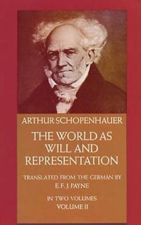 World as Will and Representation, Vol. 2 - ARTHUR SCHOPENHAUER