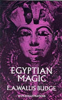 Egyptian Magic : Books on Egypt and Chaldaea, V. 2. - E. A. WALLIS BUDGE