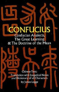 Confucian Analects, The Great Learning and The Doctrine of the Mean - CONFUCIUS