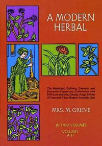 Modern Herbal, Vol. I : Modern Herbal - MARGARET GRIEVE