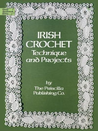 Irish Crochet : Technique and Projects - PRISCILLA PUBLISHING CO.