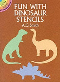 Fun with Stencils : Dinosaurs - A. G. SMITH