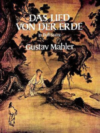 Gustav Mahler : Das Lied Von Der Erde (Dover Full Score) - Gustav Mahler