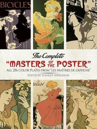 Complete "Masters of the Poster" : All 256 Colour Plates from "Les Maitres de l'Affiche" - STANLEY APPELBAUM