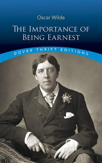 The Importance of Being Earnest : Dover Thrift Editions: Plays - Oscar Wilde