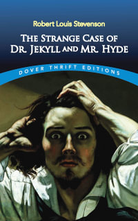 Strange Case of Dr. Jekyll and Mr. Hyde : Dover Thrift Editions - ROBERT LOUIS STEVENSON