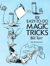 101 Easy-to-Do Magic Tricks : Dover Magic Books - BILL TARR