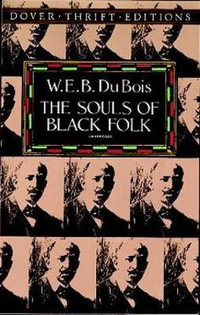 Souls of Black Folk : Dover Thrift Editions: Black History - W. E. B. DU BOIS