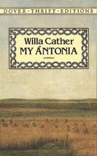 My Antonia : Dover Thrift Editions: Classic Novels - WILLA CATHER