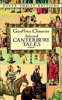 Selected Canterbury Tales : "General Prologue", "Knight's Tale", "Miller's Prologue and Tale", "Wife of Bath's Prologue and Tale" - GEOFFREY CHAUCER