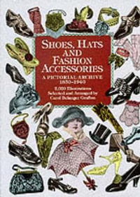 Shoes, Hats and Fashion Accessories : A Pictorial Archive - CAROL BELANGER GRAFTON