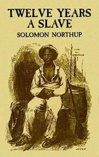 Twelve Years a Slave : African American - SOLOMON NORTHUP