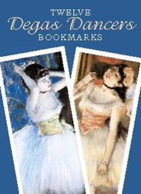 Twelve Degas Dancers Bookmarks : Dover Bookmarks - EDGAR DEGAS