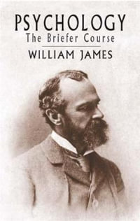 Psychology : The Briefer Course - William James