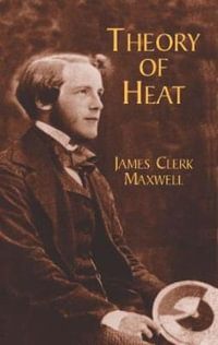 Theory of Heat : Dover Books on Physics - JAMES CLERK MAXWELL