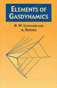 Elements of Gasdynamics : Dover Books on Aeronautical Engineering - H. W. LIEPMANN