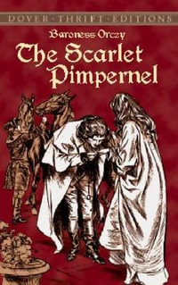 The Scarlet Pimpernel : Dover Thrift Editions - Baroness Orczy