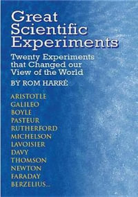 Great Scientific Experiments : Twenty Experiments That Changed Our View of the World - ROM HARRE