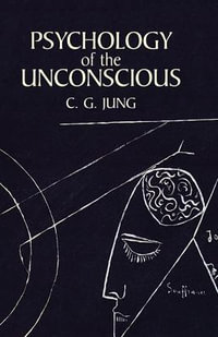 Psychology of the Unconsious : Dover Value Editions Ser. - C G Jung