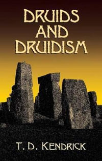 Druids and Druidism : Dover Occult - T.D. Kendrick