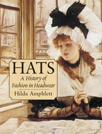 Hats : A History of Fashion in Headwear - HILDA AMPHLETT