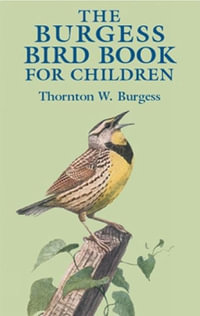 Burgess Bird Book for Children : Dover Children's Classics - THORNTON W. BURGESS