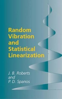 Random Vibration and Statistical Linearization : Dover Civil and Mechanical Engineering - Frederic Remington Et