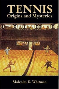 Tennis : Origins and Mysteries - MALCOLM D. WHITMAN