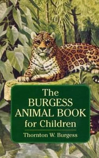 Burgess Animal Book for Children : Dover Children's Classics - THORNTON W. BURGESS